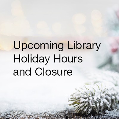 Photo of winter decor. The text reads, &quot;Upcoming Library Holiday Hours and Closure.&quot;