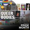 Pride Month Collection: Queer Bodies Happy Pride Month