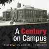 A Century on Campus. The OVC in Guelph. 1922-2022. An old black and white photo of the OVC main building from the early 1900s.