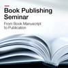 Graphic with an image of an open book. There is text overlaying the graphic that reads “Book Publishing Seminar. From Book Manuscript to Publication.” 