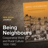 Image of the cover of the book “Being Neighbours: Cooperative Work and Rural Culture, 1830-1960” by Dr. Catharine Wilson atop a decorative background. The text reads, “New Book Launch. ‘Being Neighbours: Cooperative Work and Rural Culture, 1830-1960.’” There is a decorative graphic between the text that reads, “New Book Launch” and the title of the book.